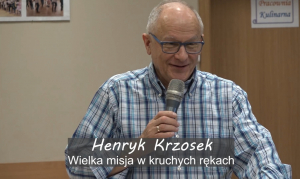 Henryk Krzosek - Wielka misja w kruchych rękach