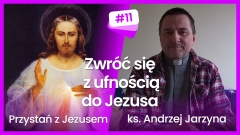 PzJ#11 - Zwrócić się z ufnością do Jezusa - ks. Andrzej Jarzyna