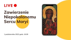 Zawierzenie Niepokalanemu Sercu Maryi Królowej Polski 16:00 1.10.2022