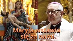 Maryja wstawia się za nami - bp Edward Dajczak
