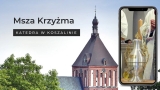 Msza Krzyżma - Katedra w Koszalinie 2.04.2023
