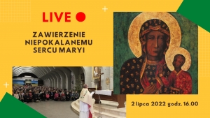 Zawierzenie Niepokalanemu Sercu Maryi Królowej Polski 16:00 4.06.2022