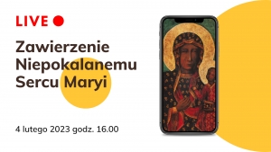 Zawierzenie Niepokalanemu Sercu Maryi Królowej Polski 16:00 4.02.2023