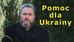 Ks. Piotr Kozłowski – Pomoc dla Ukrainy